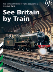 British Transport Films Collection Vol. 2: See Britain by Train
