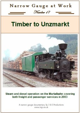 Narrow Gauge at Work No.17 - Timber to Unzmarkt (60 mins)