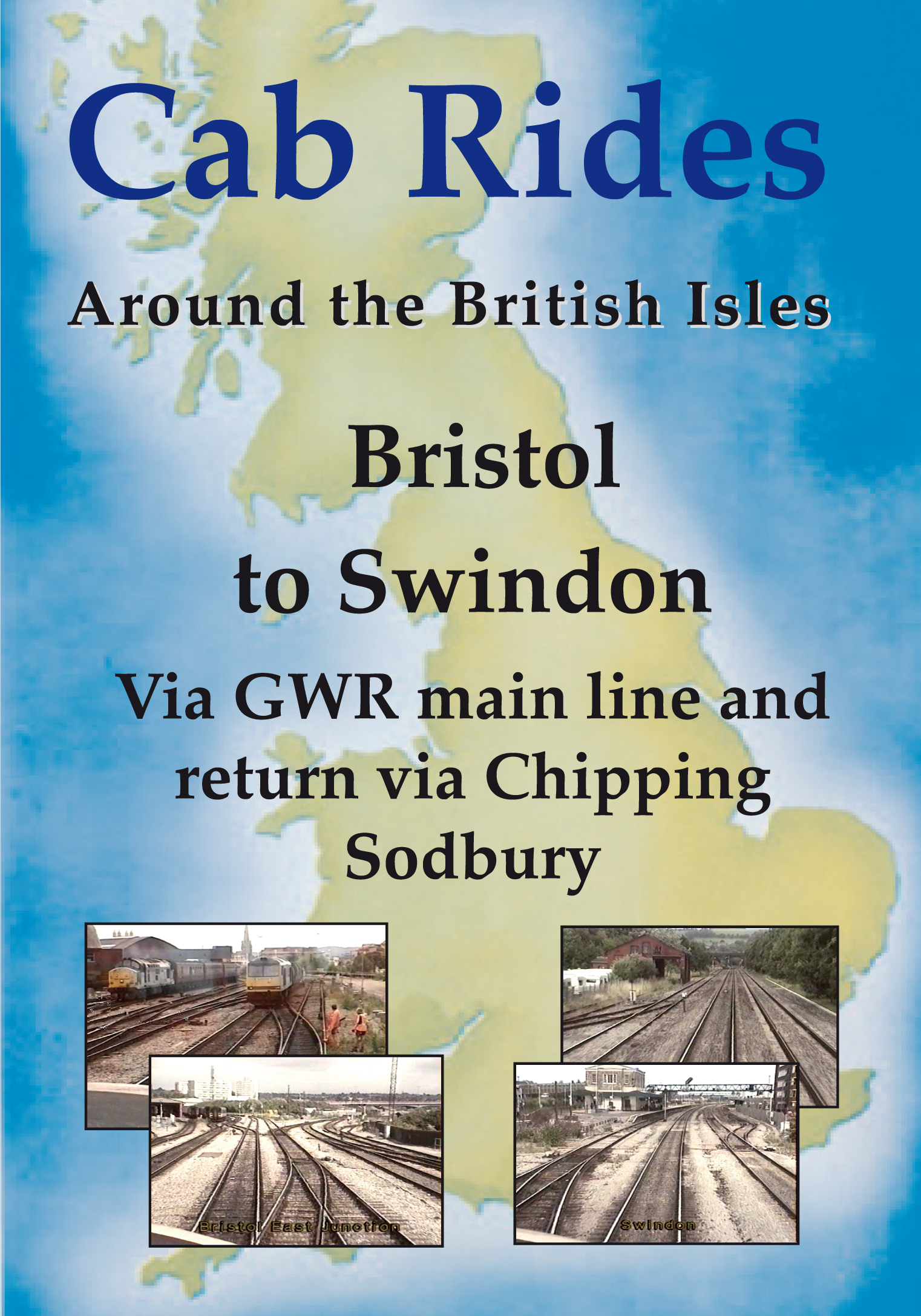 Cab Rides Around the British Isles: Bristol to Swindon via GWR Main Line and return via Chipping Sodbury